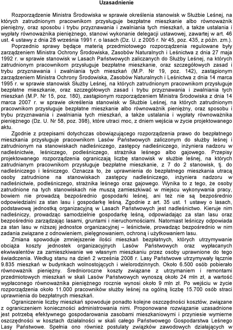 4 ustawy z dnia 28 września 1991 r. o lasach (Dz. U. z 2005 r. Nr 45, poz. 435, z późn. zm.).