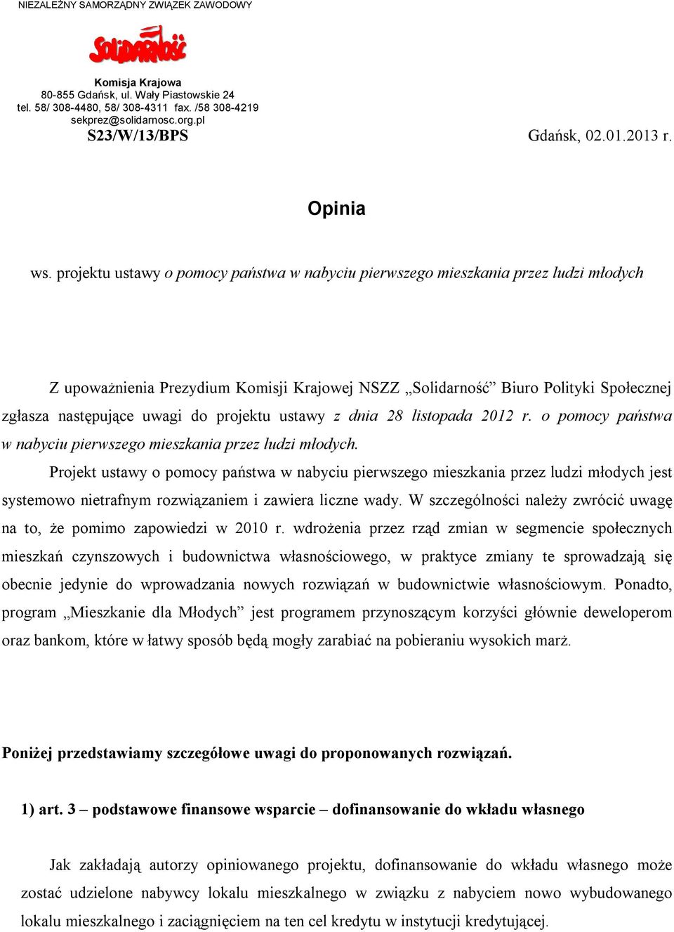 projektu ustawy o pomocy państwa w nabyciu pierwszego mieszkania przez ludzi młodych Z upoważnienia Prezydium Komisji Krajowej NSZZ Solidarność Biuro Polityki Społecznej zgłasza następujące uwagi do