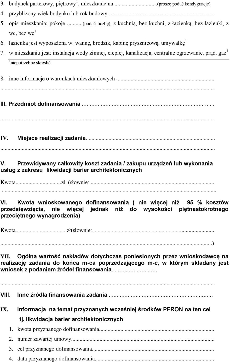 w mieszkaniu jest: instalacja wody zimnej, ciepłej, kanalizacja, centralne ogrzewanie, prąd, gaz 1 1 niepotrzebne skreślić 8. inne informacje o warunkach mieszkaniowych... III.