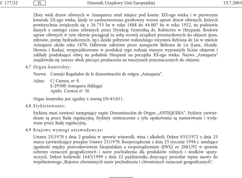 Rozkwit upraw oliwnych w tym okresie pociągnął za sobą rozwój urządzeń przemysłowych do olejarni (pras, młynów, pomp hydraulicznych, itp.