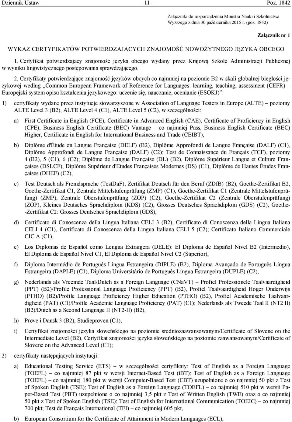 Certyfikat potwierdzający znajomość języka obcego wydany przez Krajową Szkołę Administracji Publicznej w wyniku lingwistycznego postępowania sprawdzającego. 2.