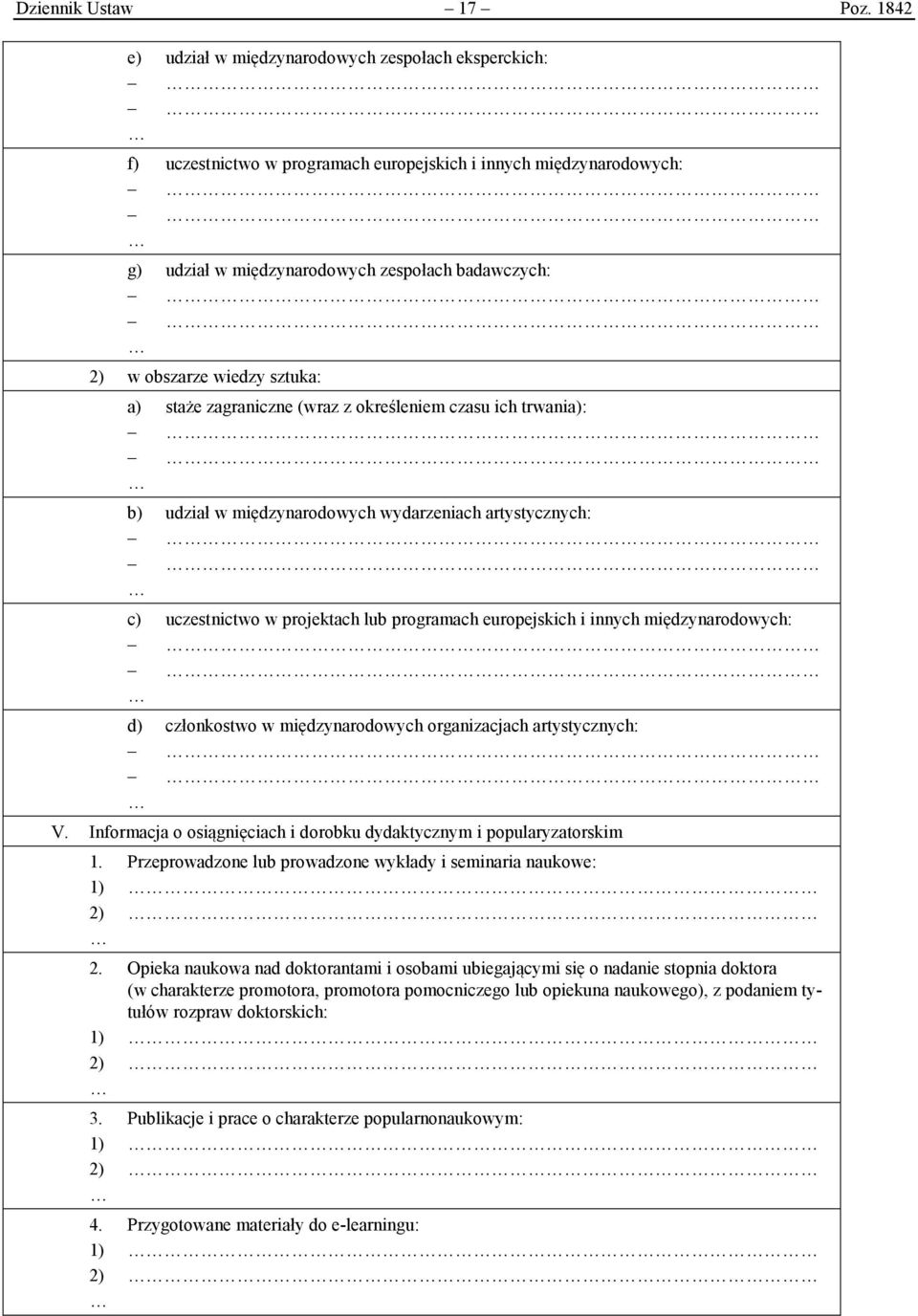 sztuka: a) staże zagraniczne (wraz z określeniem czasu ich trwania): b) udział w międzynarodowych wydarzeniach artystycznych: c) uczestnictwo w projektach lub programach europejskich i innych