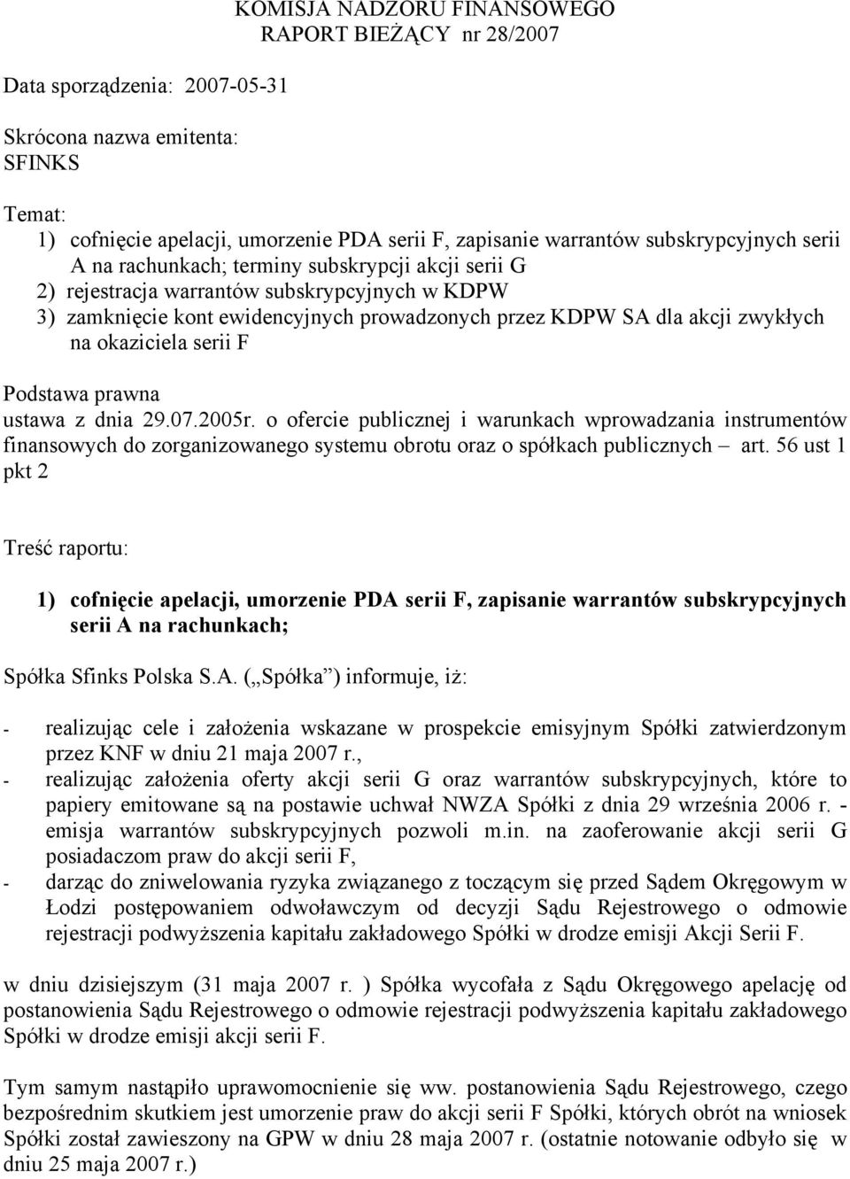 na okaziciela serii F Podstawa prawna ustawa z dnia 29.07.2005r.