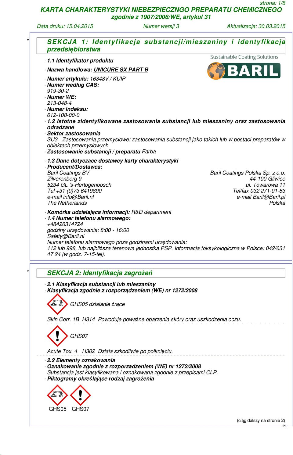 2 Istotne zidentyfikowane zastosowania substancji lub mieszaniny oraz zastosowania odradzane Sektor zastosowania SU3 Zastosowania przemysłowe: zastosowania substancji jako takich lub w postaci