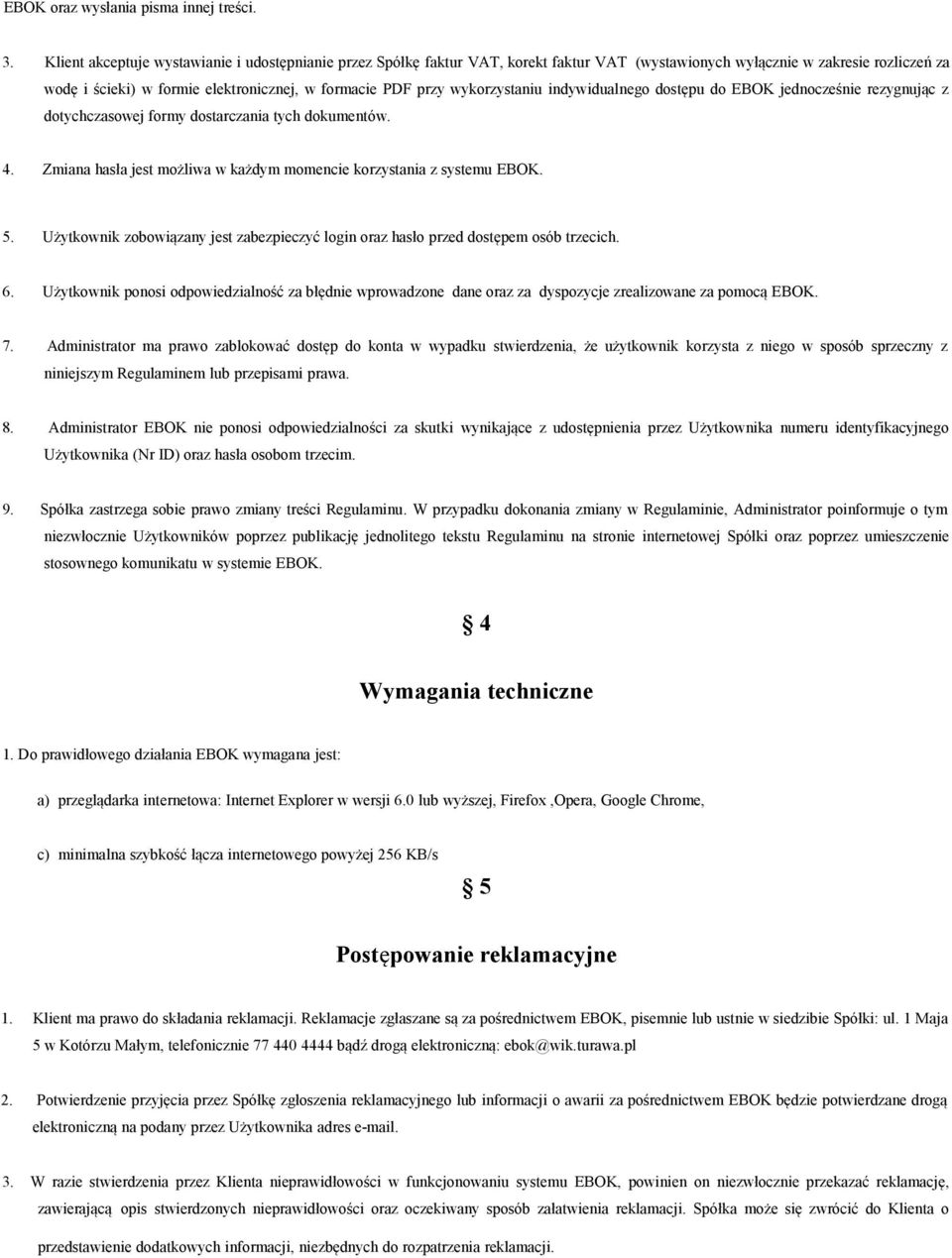 wykorzystaniu indywidualnego dostępu do EBOK jednocześnie rezygnując z dotychczasowej formy dostarczania tych dokumentów. 4. Zmiana hasła jest możliwa w każdym momencie korzystania z systemu EBOK. 5.