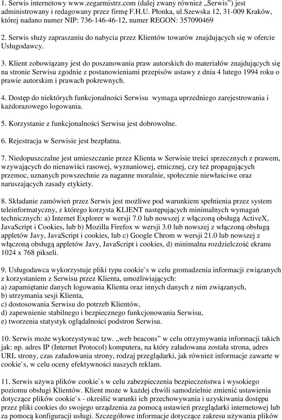 -009 Kraków, której nadano numer NIP: 736-146-46-12, numer REGON: 35