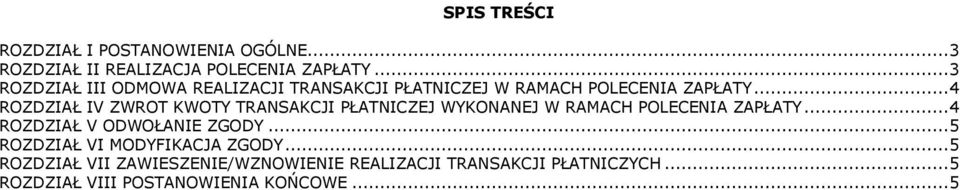 ..4 ROZDZIAŁ IV ZWROT KWOTY TRANSAKCJI PŁATNICZEJ WYKONANEJ W RAMACH POLECENIA ZAPŁATY.