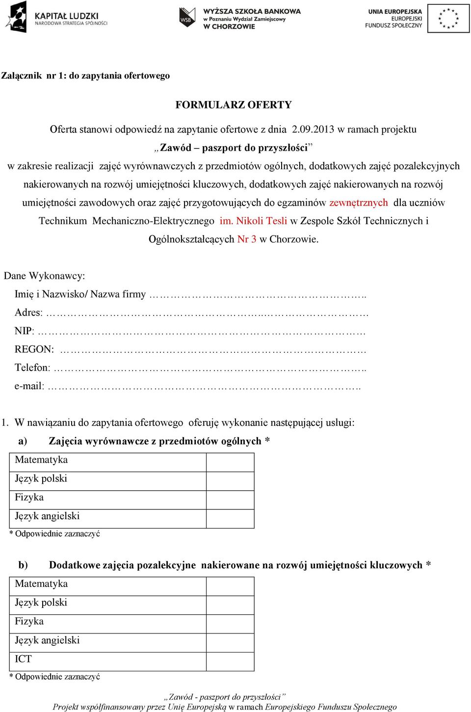 kluczowych, dodatkowych zajęć nakierowanych na rozwój umiejętności zawodowych oraz zajęć przygotowujących do egzaminów zewnętrznych dla uczniów Technikum Mechaniczno-Elektrycznego im.