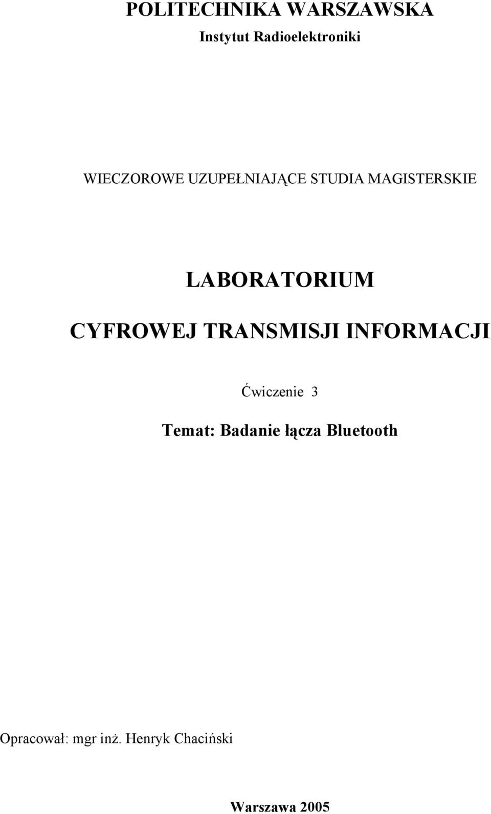 CYFROWEJ TRANSMISJI INFORMACJI Ćwiczenie 3 Temat: Badanie