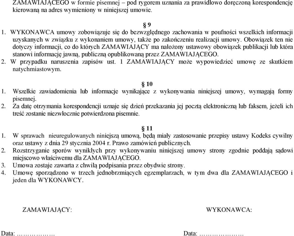 Obowiązek ten nie dotyczy informacji, co do których ZAMAWIAJĄCY ma nałożony ustawowy obowiązek publikacji lub która stanowi informację jawną, publiczną opublikowaną przez ZAMAWIAJĄCEGO. 2.