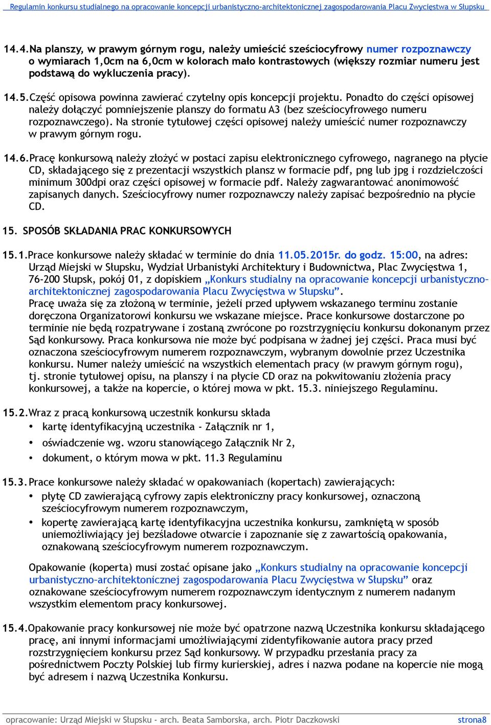 Ponadto do części opisowej należy dołączyć pomniejszenie planszy do formatu A3 (bez sześciocyfrowego numeru rozpoznawczego).