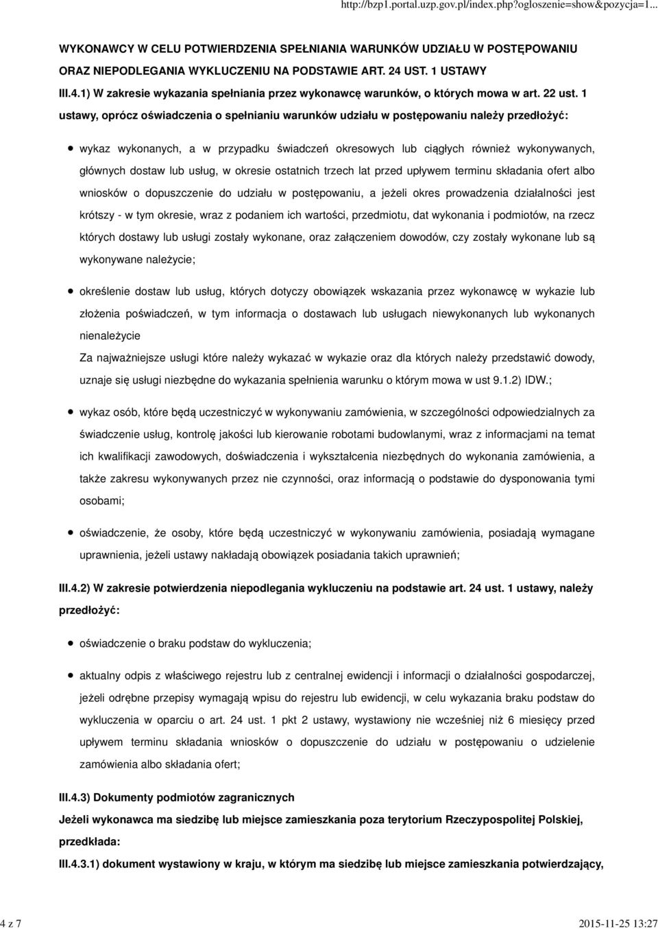 1 ustawy, oprócz oświadczenia o spełnianiu warunków udziału w postępowaniu należy przedłożyć: wykaz wykonanych, a w przypadku świadczeń okresowych lub ciągłych również wykonywanych, głównych dostaw