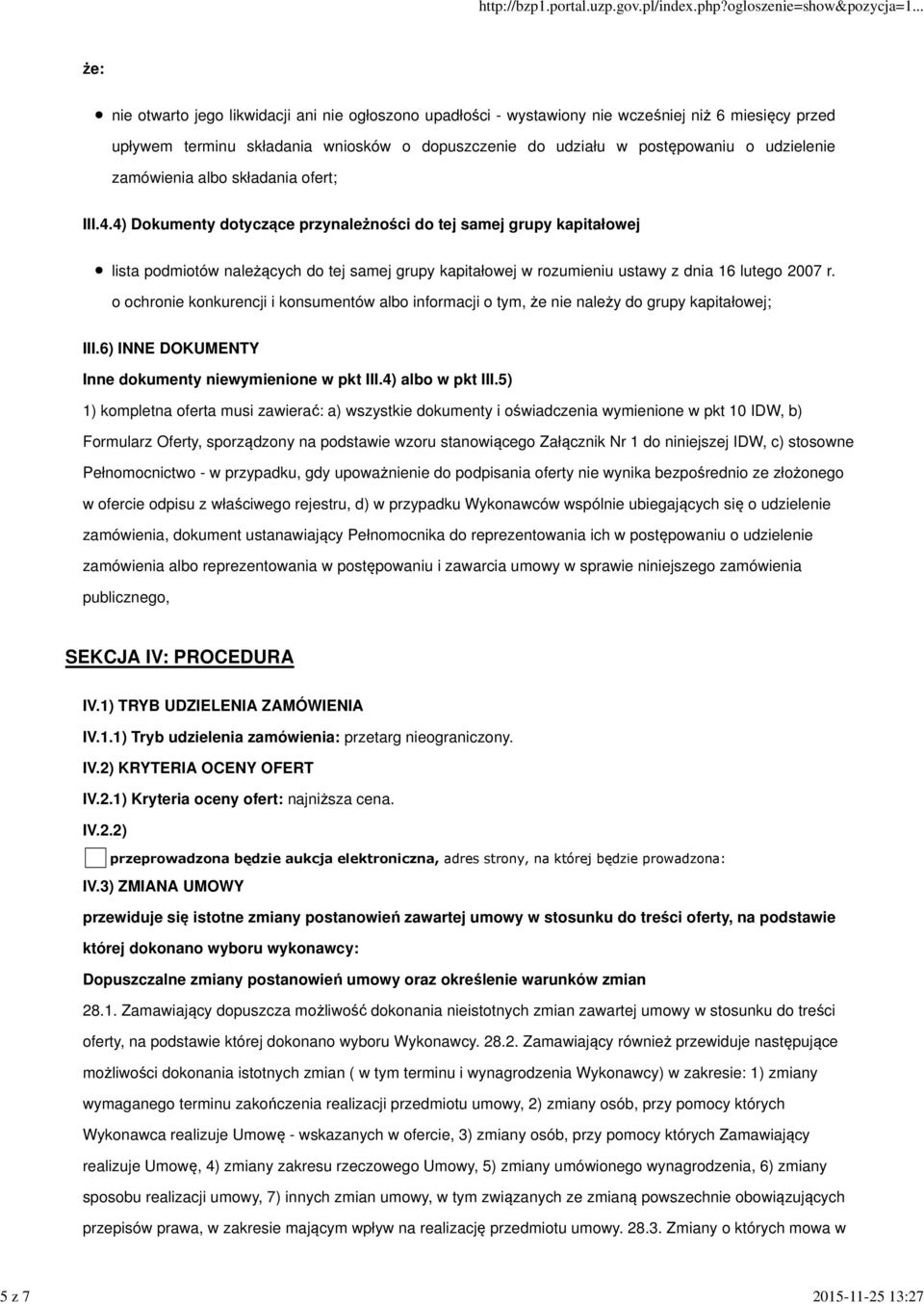 4) Dokumenty dotyczące przynależności do tej samej grupy kapitałowej lista podmiotów należących do tej samej grupy kapitałowej w rozumieniu ustawy z dnia 16 lutego 2007 r.