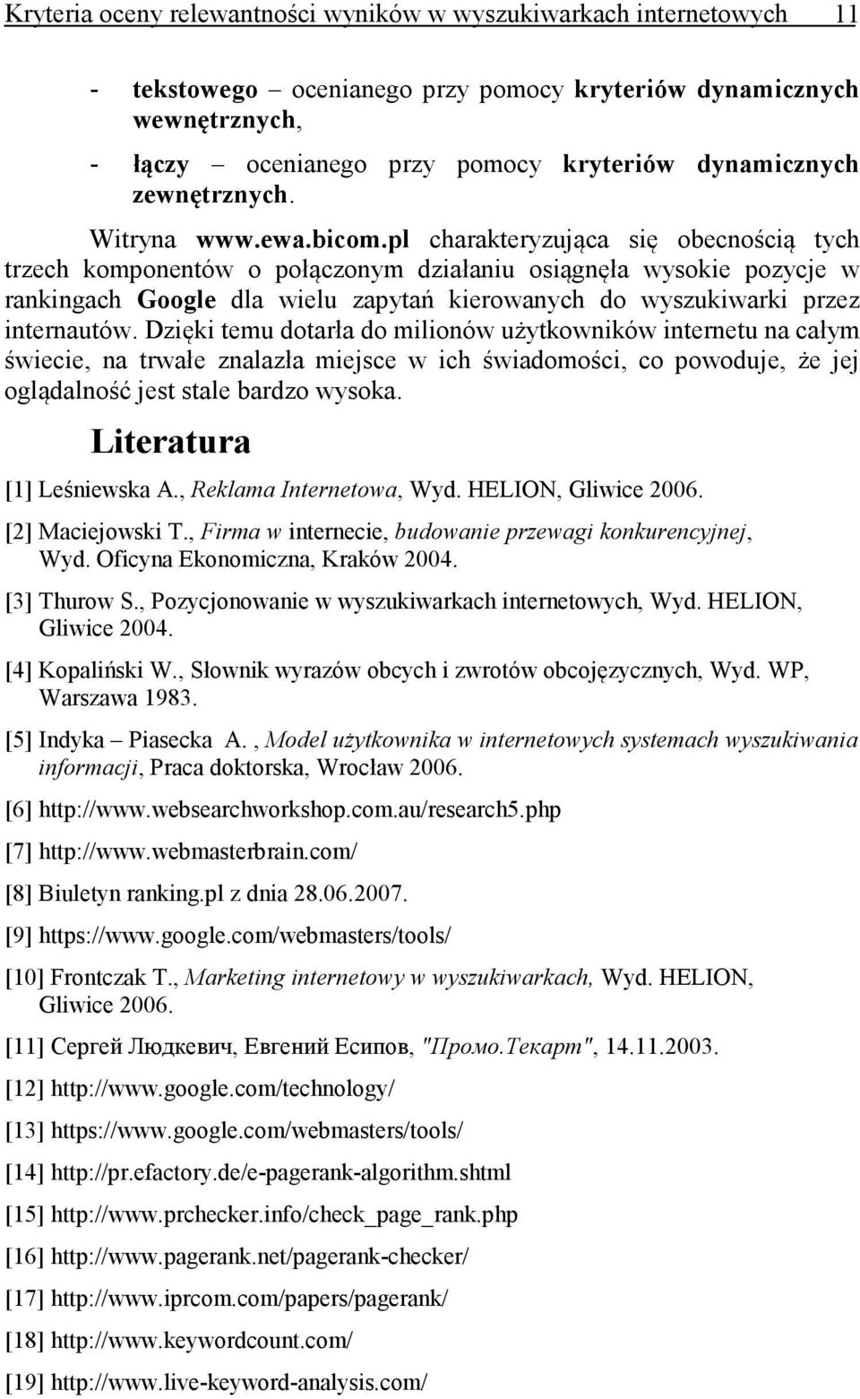 pl charakteryzująca się obecnością tych trzech komponentów o połączonym działaniu osiągnęła wysokie pozycje w rankingach Google dla wielu zapytań kierowanych do wyszukiwarki przez internautów.