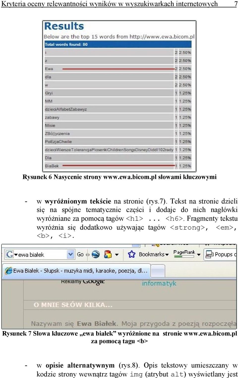 Tekst na stronie dzieli się na spójne tematycznie części i dodaje do nich nagłówki wyróżniane za pomocą tagów <h1>... <h6>.