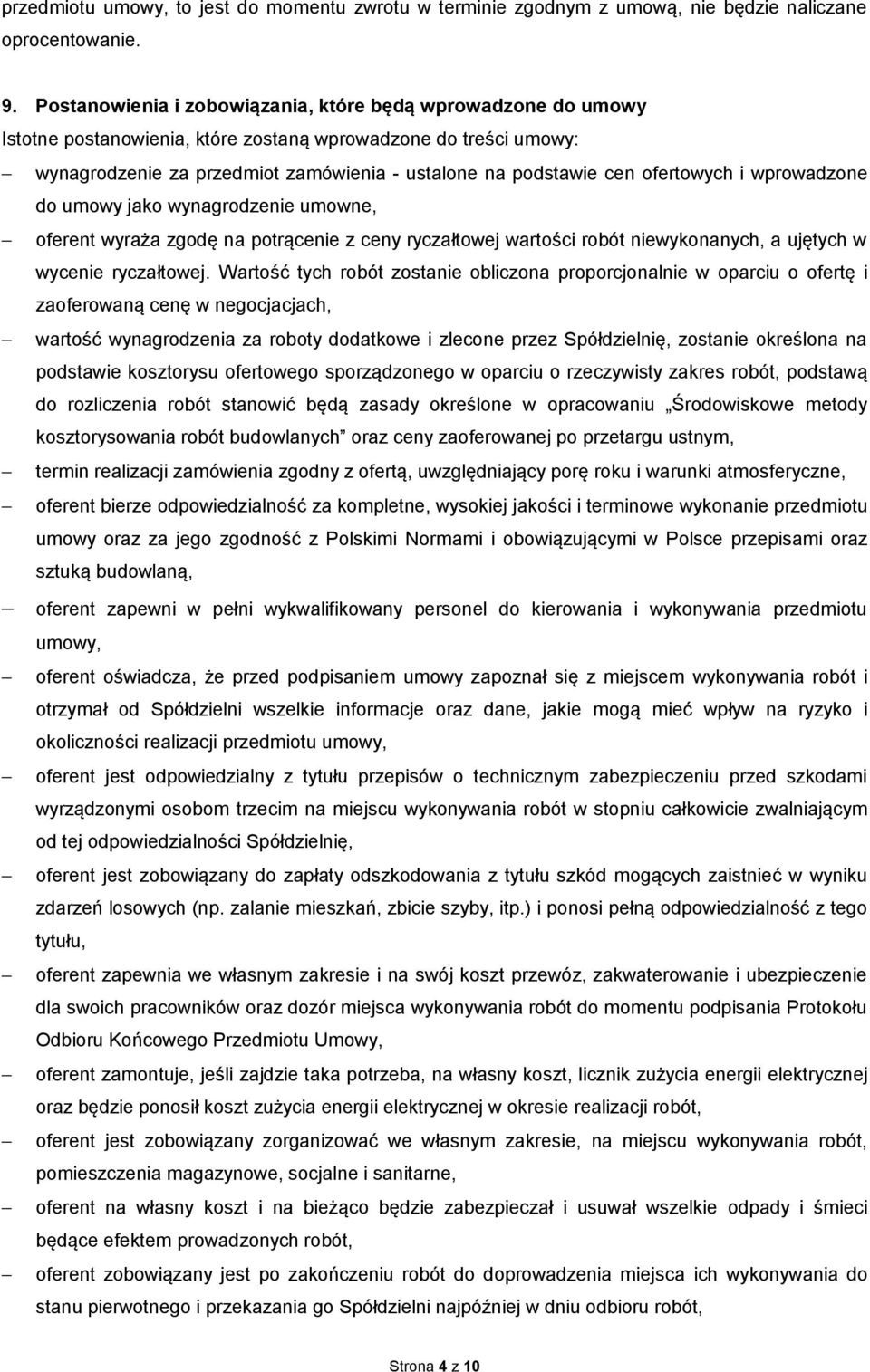 ofertowych i wprowadzone do umowy jako wynagrodzenie umowne, oferent wyraża zgodę na potrącenie z ceny ryczałtowej wartości robót niewykonanych, a ujętych w wycenie ryczałtowej.