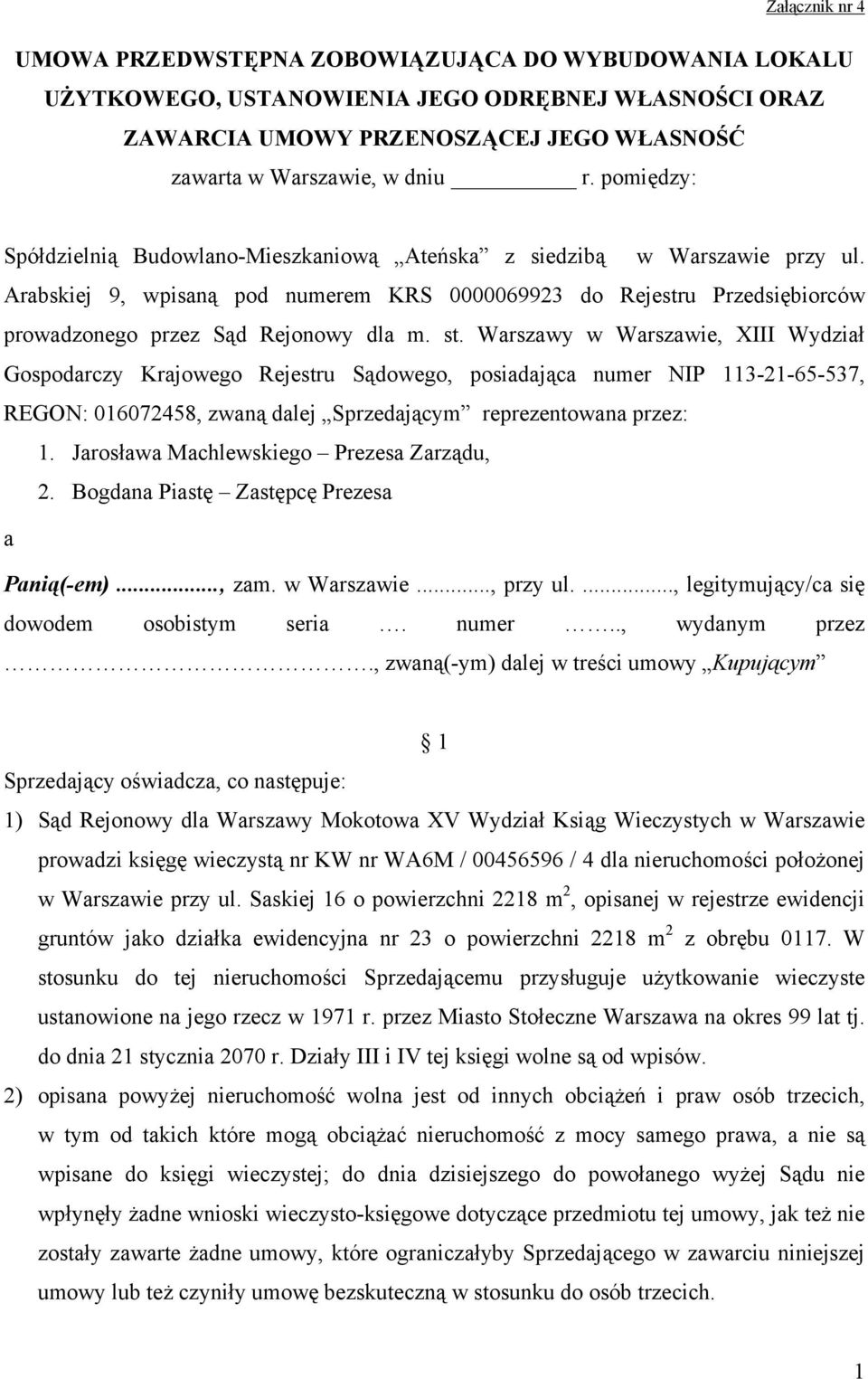 st. Warszawy w Warszawie, XIII Wydział Gospodarczy Krajowego Rejestru Sądowego, posiadająca numer NIP 113-21-65-537, REGON: 016072458, zwaną dalej Sprzedającym reprezentowana przez: 1.
