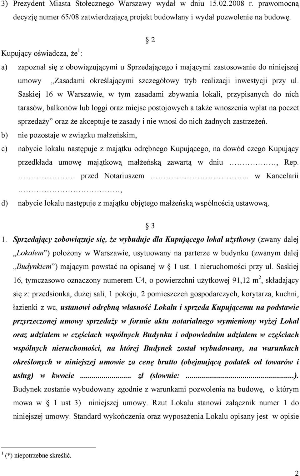 Saskiej 16 w Warszawie, w tym zasadami zbywania lokali, przypisanych do nich tarasów, balkonów lub loggi oraz miejsc postojowych a także wnoszenia wpłat na poczet sprzedaży oraz że akceptuje te