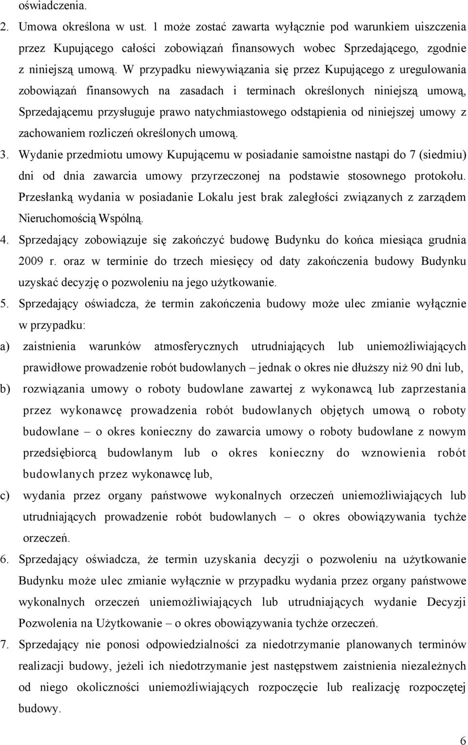 od niniejszej umowy z zachowaniem rozliczeń określonych umową. 3.