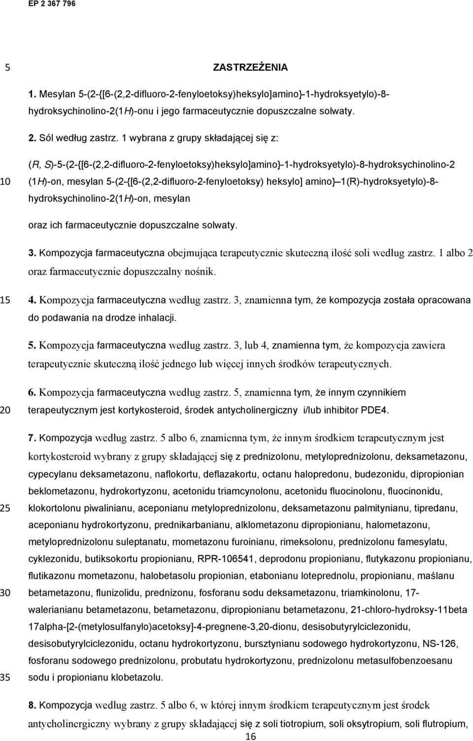 amino} 1(R)-hydroksyetylo)-8- hydroksychinolino-2(1h)-on, mesylan oraz ich farmaceutycznie dopuszczalne solwaty. 3.