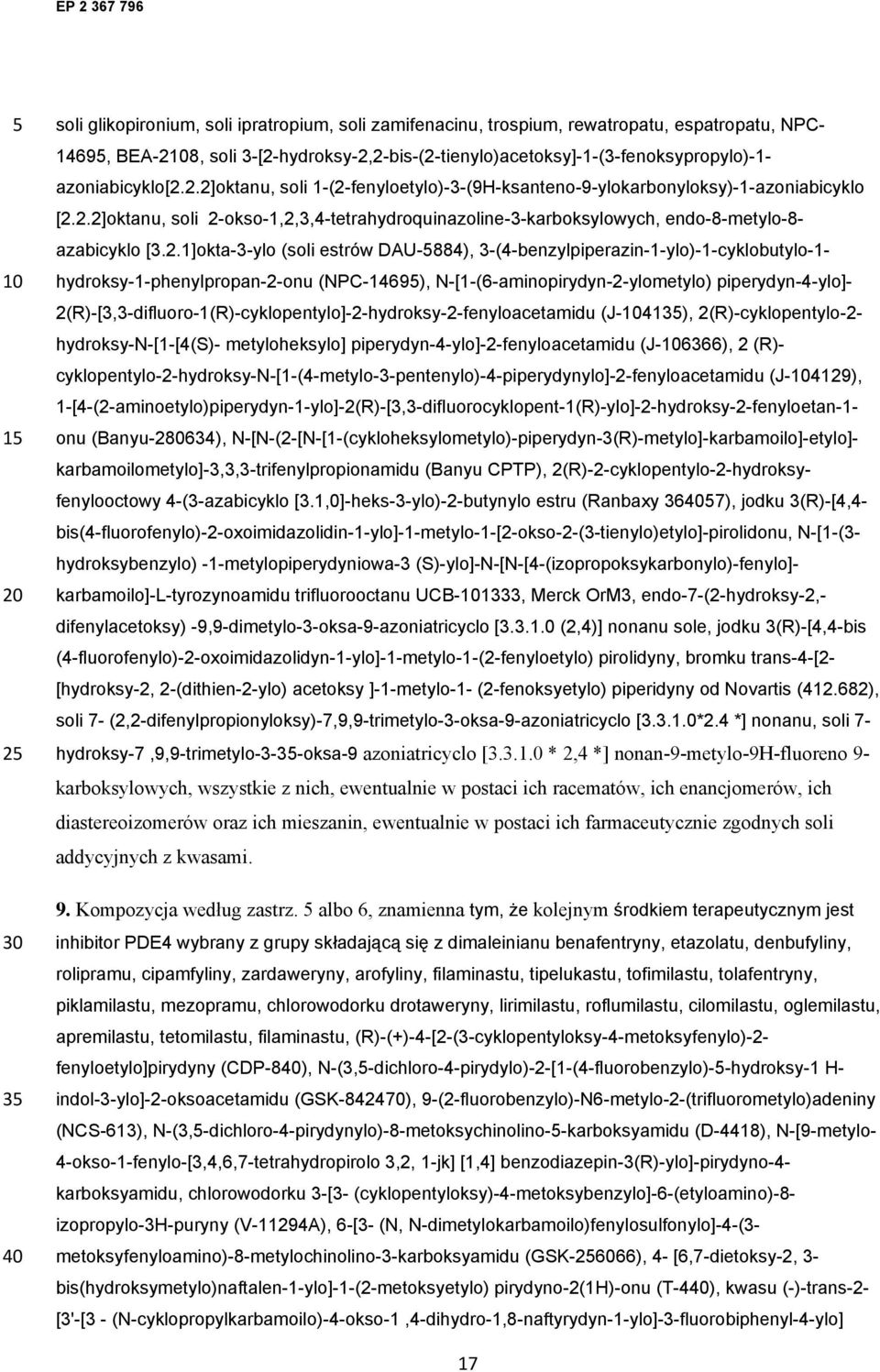 2.1]okta-3-ylo (soli estrów DAU-884), 3-(4-benzylpiperazin-1-ylo)-1-cyklobutylo-1- hydroksy-1-phenylpropan-2-onu (NPC-1469), N-[1-(6-aminopirydyn-2-ylometylo) piperydyn-4-ylo]-