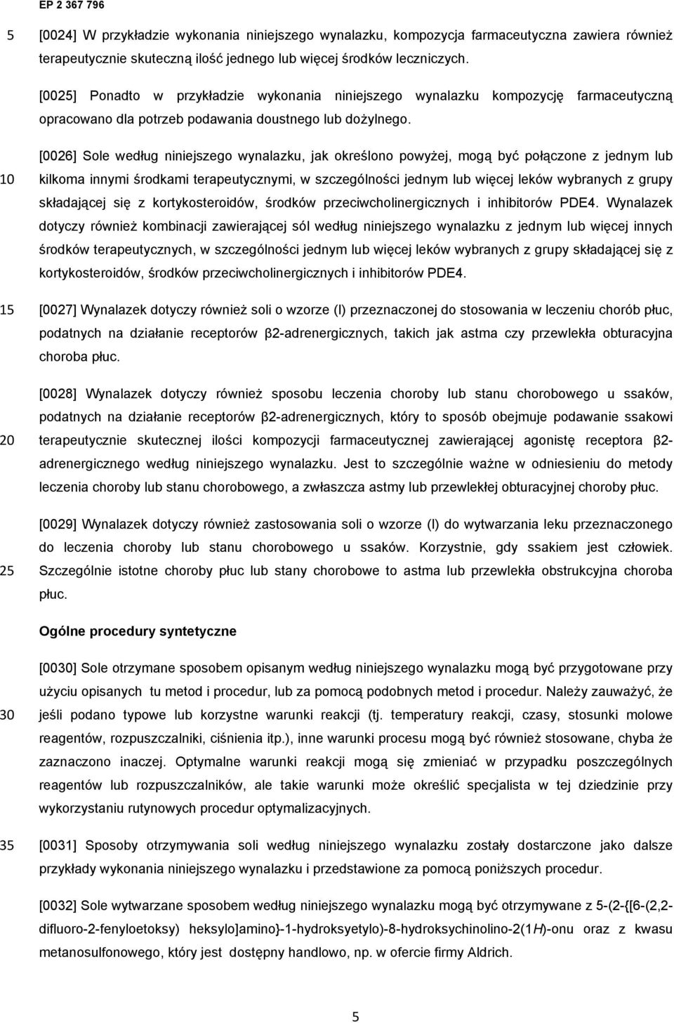 1 2 [0026] Sole według niniejszego wynalazku, jak określono powyżej, mogą być połączone z jednym lub kilkoma innymi środkami terapeutycznymi, w szczególności jednym lub więcej leków wybranych z grupy