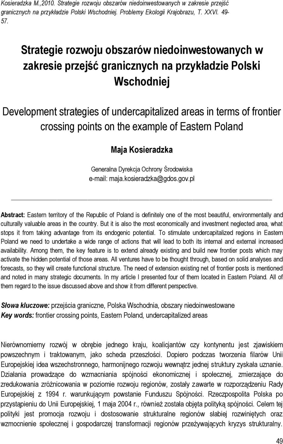 the example of Eastern Poland Maja Kosieradzka Generalna Dyrekcja Ochrony Środowiska e-mail: maja.kosieradzka@gdos.gov.