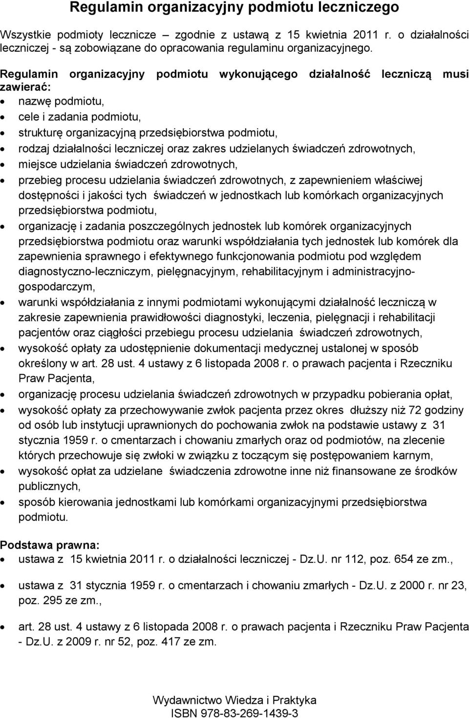 leczniczej oraz zakres udzielanych świadczeń zdrowotnych, miejsce udzielania świadczeń zdrowotnych, przebieg procesu udzielania świadczeń zdrowotnych, z zapewnieniem właściwej dostępności i jakości