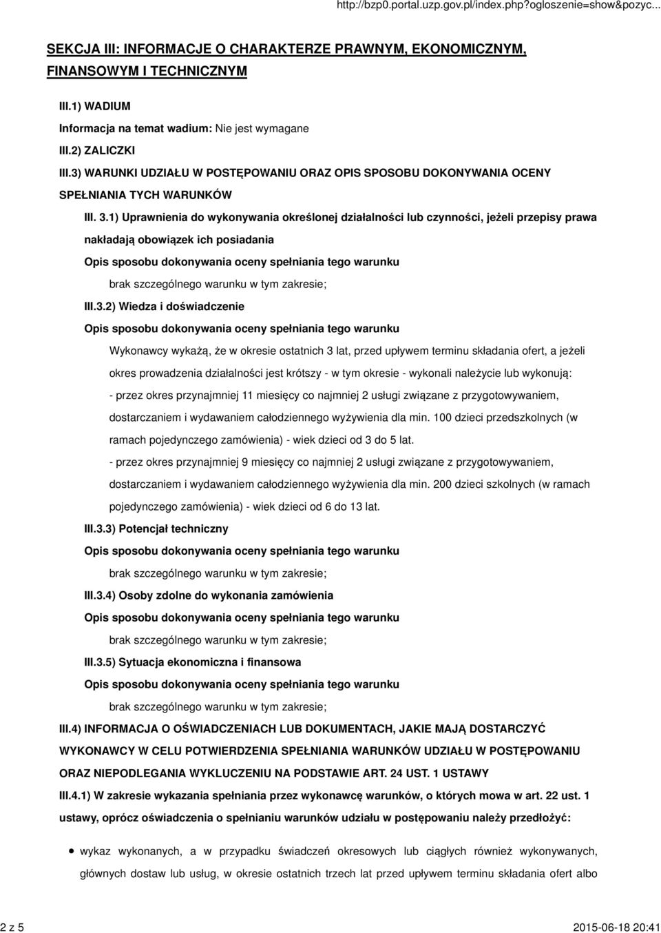 1) Uprawnienia do wykonywania określonej działalności lub czynności, jeżeli przepisy prawa nakładają obowiązek ich posiadania III.3.