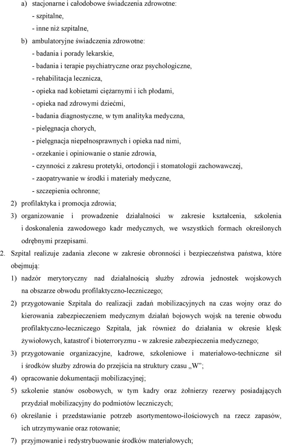 pielęgnacja niepełnosprawnych i opieka nad nimi, - orzekanie i opiniowanie o stanie zdrowia, - czynności z zakresu protetyki, ortodoncji i stomatologii zachowawczej, - zaopatrywanie w środki i