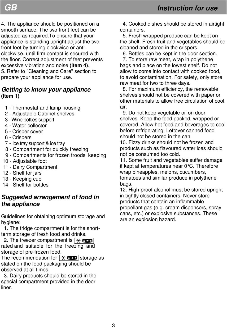 Correct adjustment of feet prevents excessive vibration and noise (Item 4). 5. Refer to "Cleaning and Care" section to prepare your appliance for use.