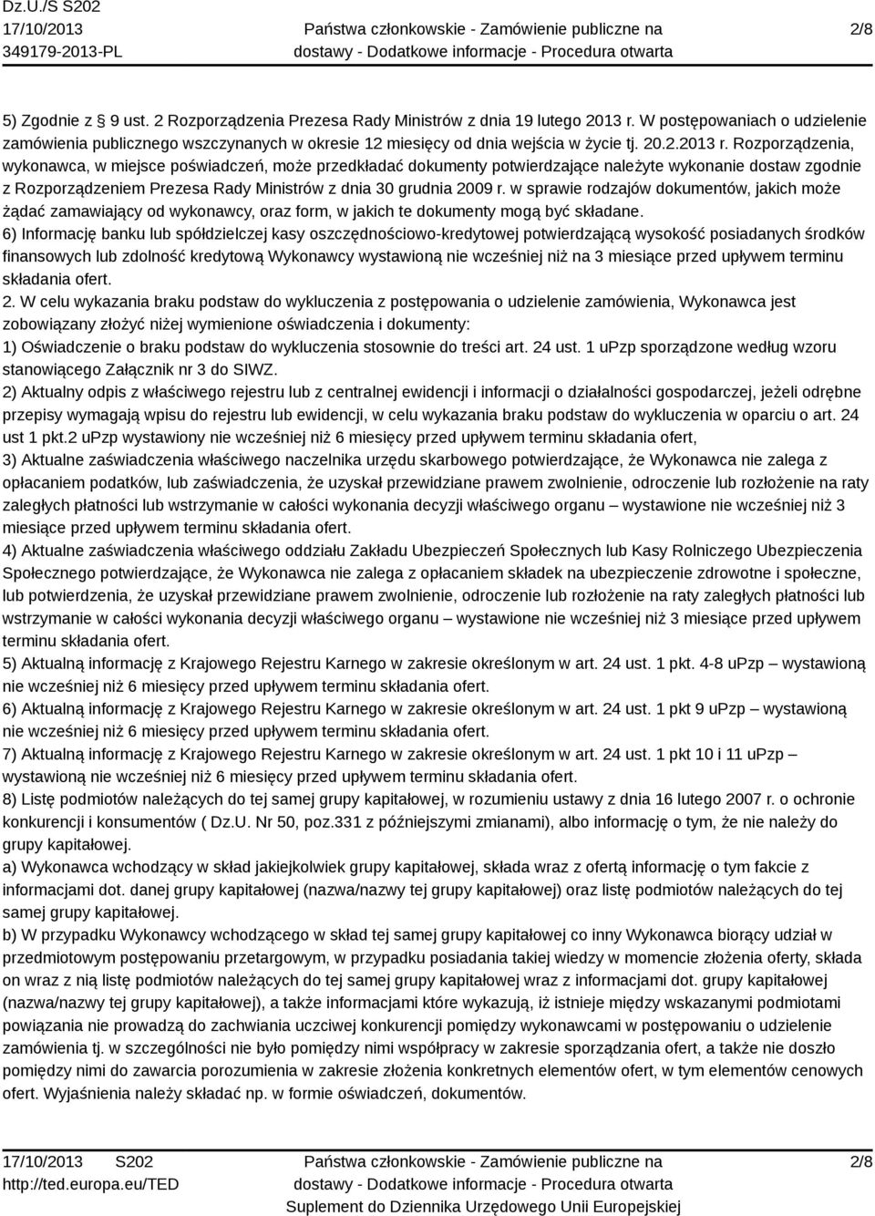 Rozporządzenia, wykonawca, w miejsce poświadczeń, może przedkładać dokumenty potwierdzające należyte wykonanie dostaw zgodnie z Rozporządzeniem Prezesa Rady Ministrów z dnia 30 grudnia 2009 r.