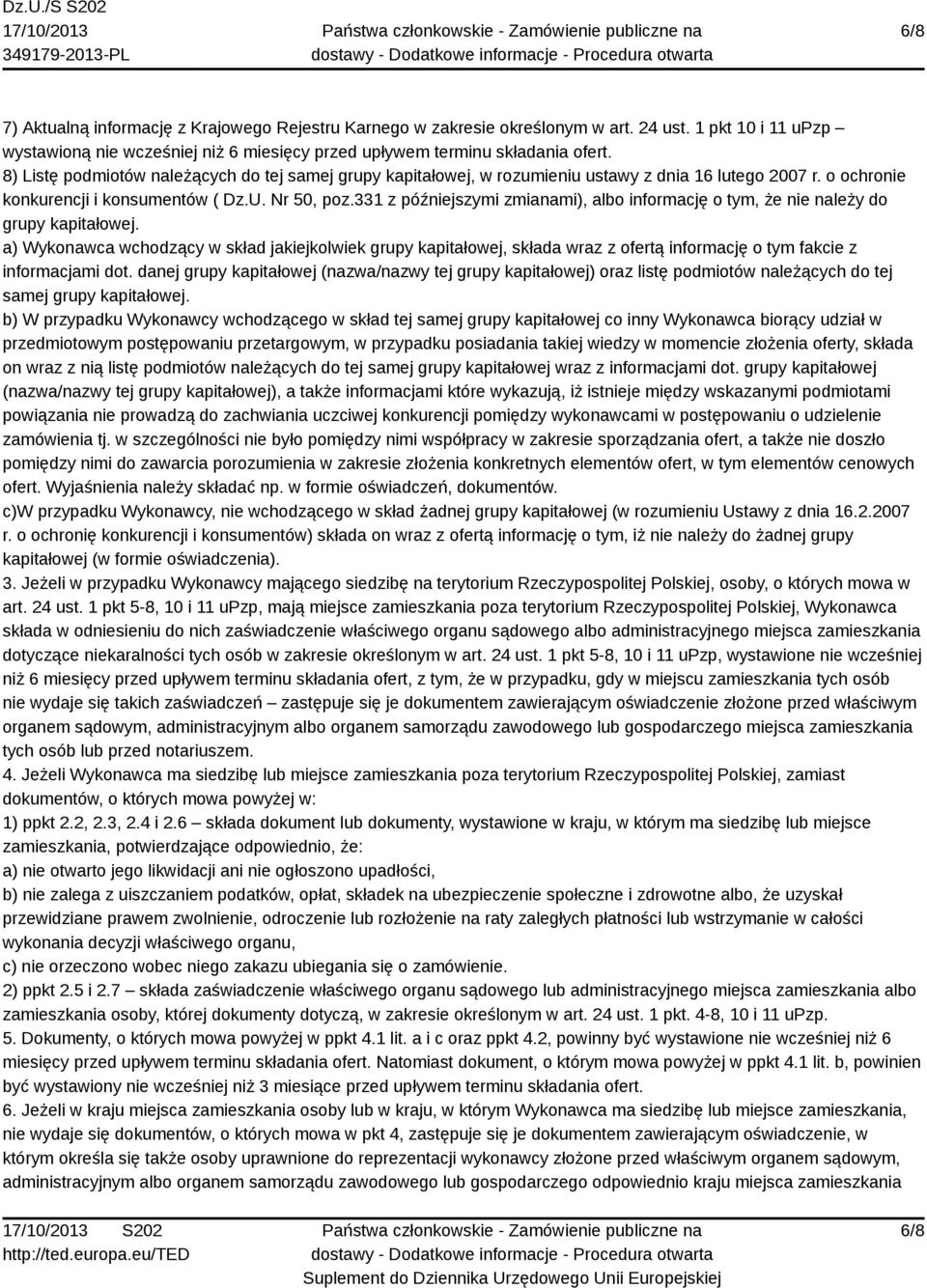 331 z późniejszymi zmianami), albo informację o tym, że nie należy do grupy kapitałowej.