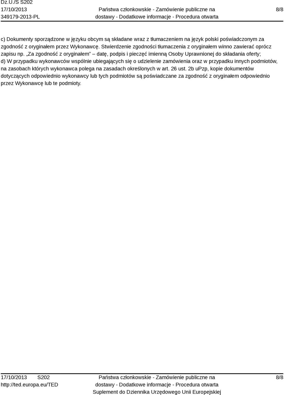 Za zgodność z oryginałem datę, podpis i pieczęć imienną Osoby Uprawnionej do składania oferty; d) W przypadku wykonawców wspólnie ubiegających się o udzielenie
