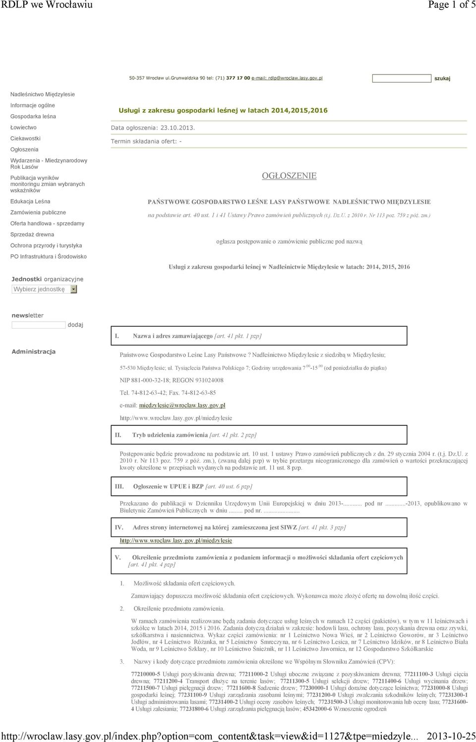 Edukacja Leśna Zamówienia publiczne Oferta handlowa - sprzedamy Sprzedaż drewna Ochrona przyrody i turystyka PO Infrastruktura i Środowisko Usługi z zakresu gospodarki leśnej w latach 2014,2015,2016