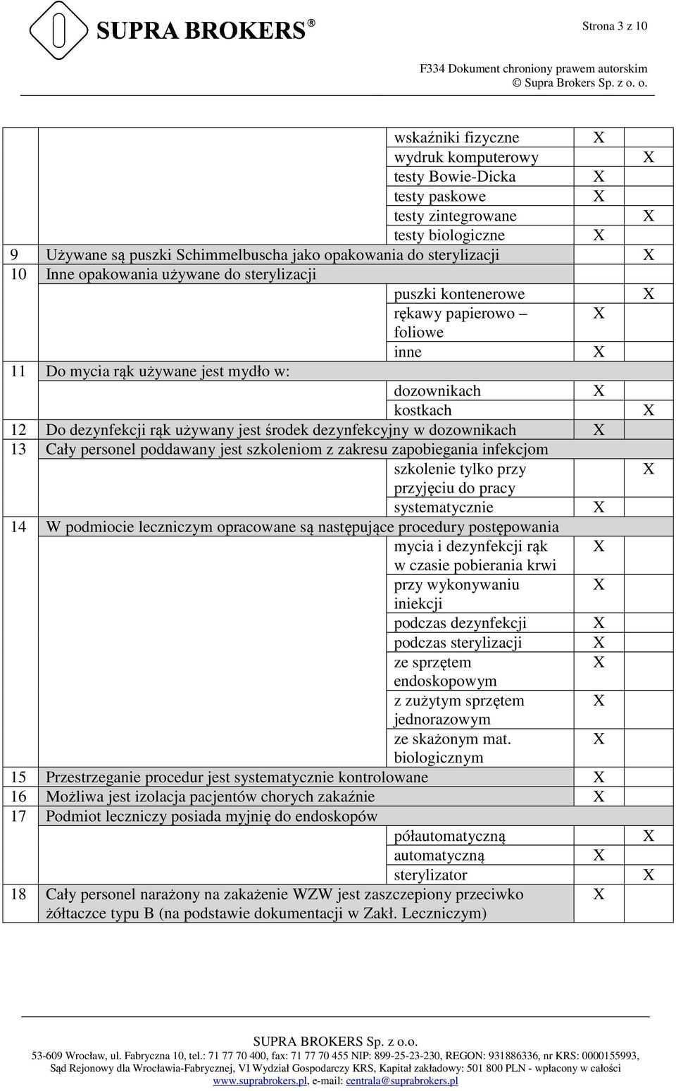 w dozownikach 13 Cały personel poddawany jest szkoleniom z zakresu zapobiegania infekcjom szkolenie tylko przy przyjęciu do pracy systematycznie 14 W podmiocie leczniczym opracowane są następujące