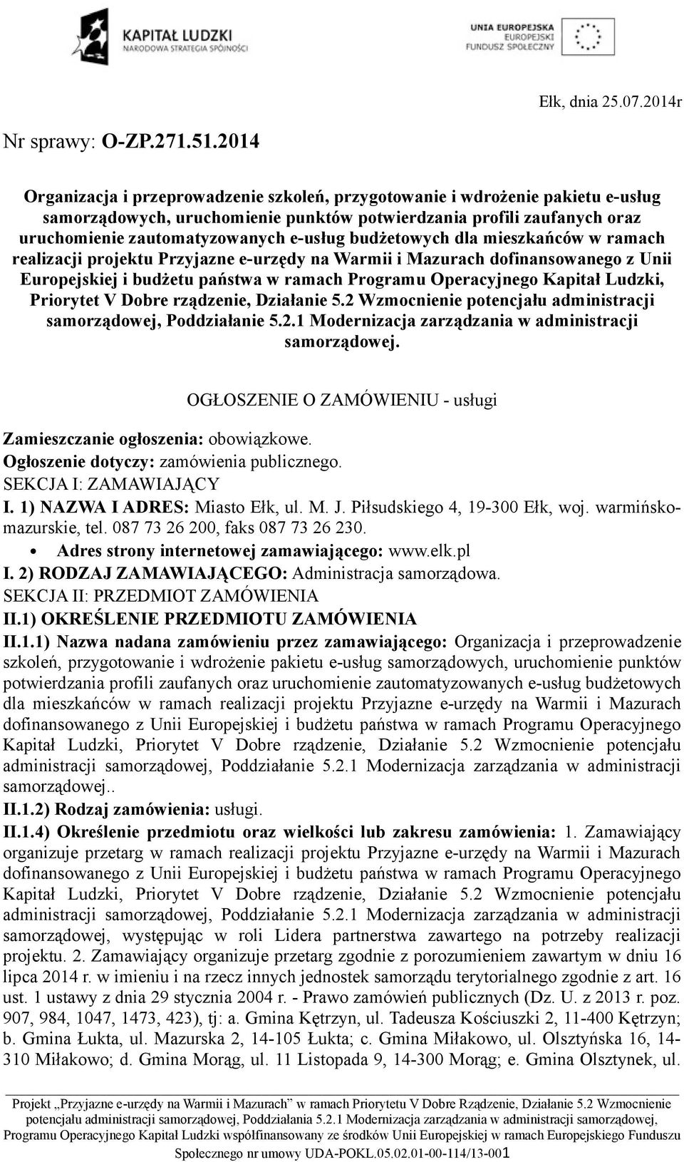 budżetowych dla mieszkańców w ramach realizacji projektu Przyjazne e-urzędy na Warmii i Mazurach dofinansowanego z Unii Europejskiej i budżetu państwa w ramach Programu Operacyjnego Kapitał Ludzki,