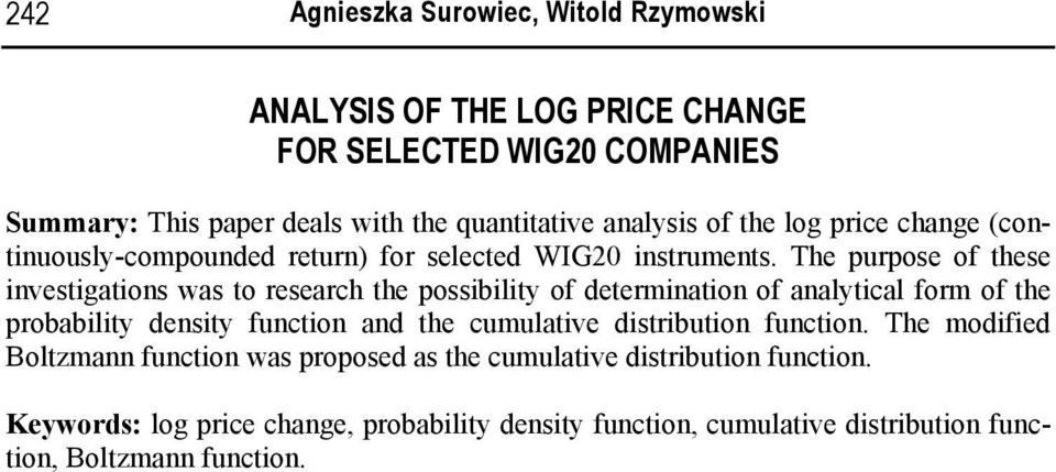 The purpose of these investigations was to research the possibility of determination of analytical form of the probability density function and the