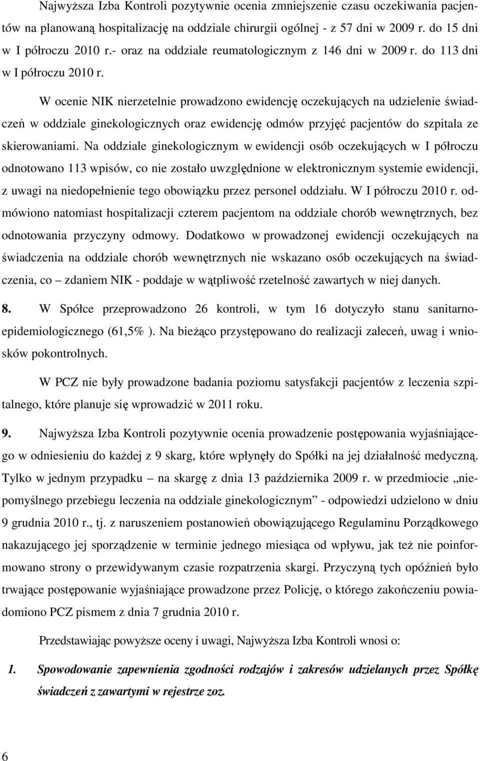 W ocenie NIK nierzetelnie prowadzono ewidencję oczekujących na udzielenie świadczeń w oddziale ginekologicznych oraz ewidencję odmów przyjęć pacjentów do szpitala ze skierowaniami.