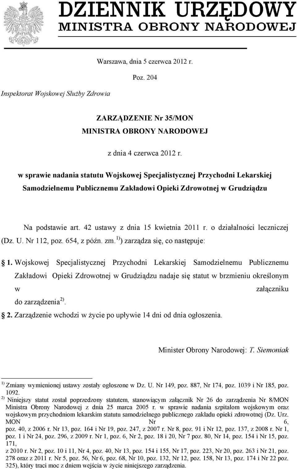 o działalności leczniczej (Dz. U. Nr 112, poz. 654, z późn. zm. 1) ) zarządza się, co następuje: 1.