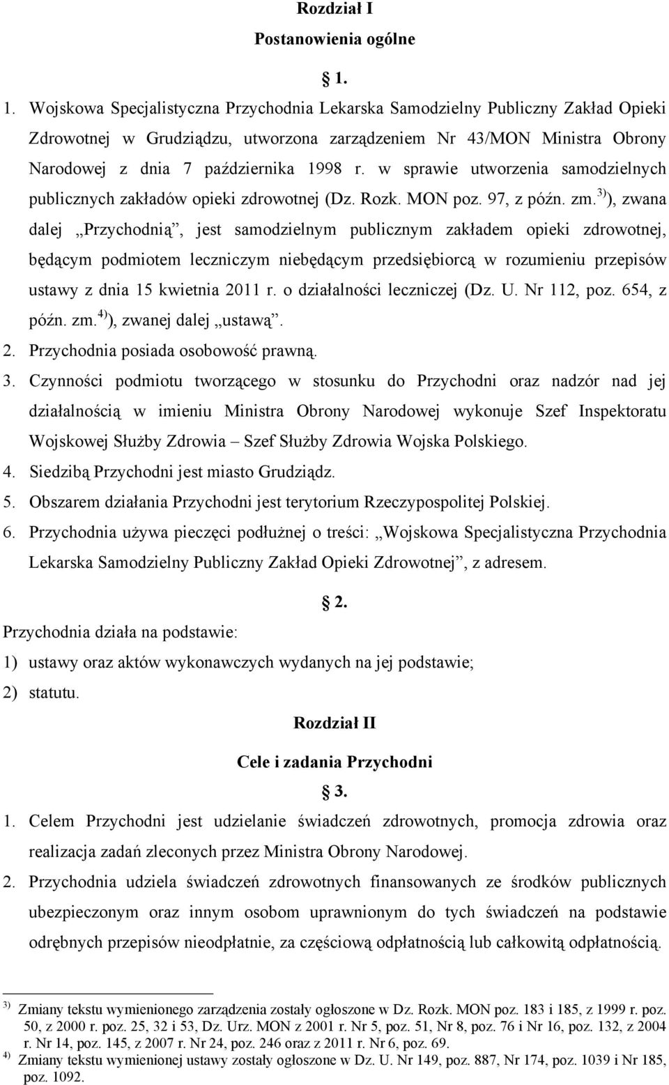 w sprawie utworzenia samodzielnych publicznych zakładów opieki zdrowotnej (Dz. Rozk. MON poz. 97, z późn. zm.