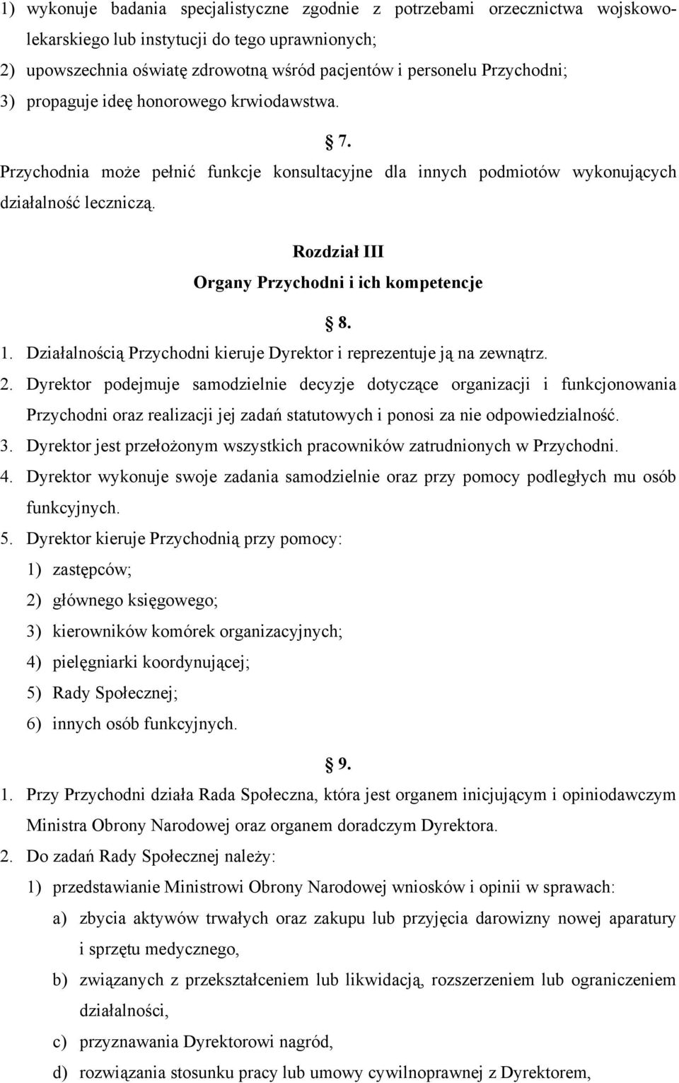 Rozdział III Organy Przychodni i ich kompetencje 8. 1. Działalnością Przychodni kieruje Dyrektor i reprezentuje ją na zewnątrz. 2.