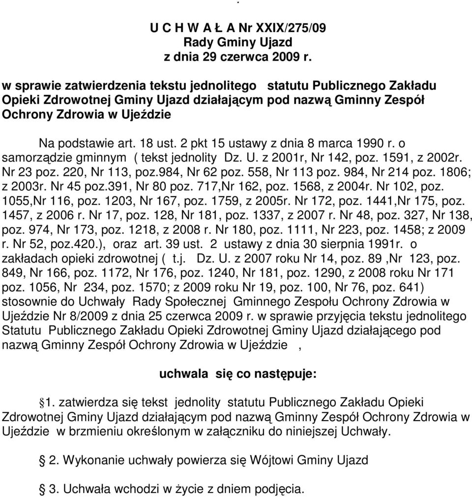 2 pkt 15 ustawy z dnia 8 marca 1990 r. o samorządzie gminnym ( tekst jednolity Dz. U. z 2001r, Nr 142, poz. 1591, z 2002r. Nr 23 poz. 220, Nr 113, poz.984, Nr 62 poz. 558, Nr 113 poz. 984, Nr 214 poz.