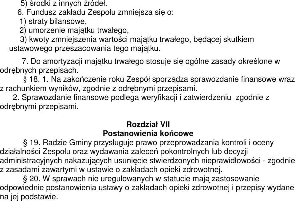 7. Do amortyzacji majątku trwałego stosuje się ogólne zasady określone w odrębnych przepisach. 18
