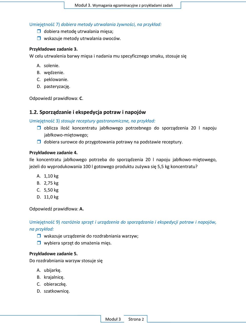 Sporządzanie i ekspedycja potraw i napojów Umiejętnośd 3) stosuje receptury gastronomiczne, na przykład: oblicza ilośd koncentratu jabłkowego potrzebnego do sporządzenia 20 l napoju