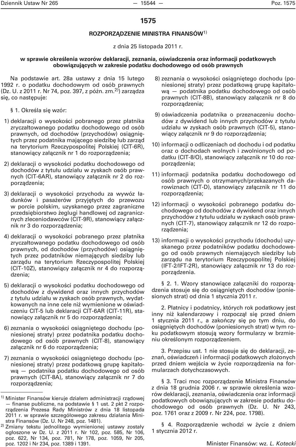 28a ustawy z dnia 15 lutego 1992 r. o podatku dochodowym od osób prawnych (Dz. U. z 2011 r. Nr 74, poz. 397, z późn. zm. 2) ) zarządza się, co następuje: 1.