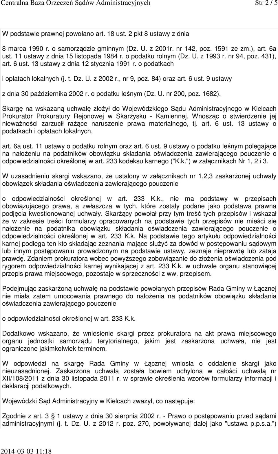 o podatkach i opłatach lokalnych (j. t. Dz. U. z 2002 r., nr 9, poz. 84) oraz art. 6 ust. 9 ustawy z dnia 30 października 2002 r. o podatku leśnym (Dz. U. nr 200, poz. 1682).