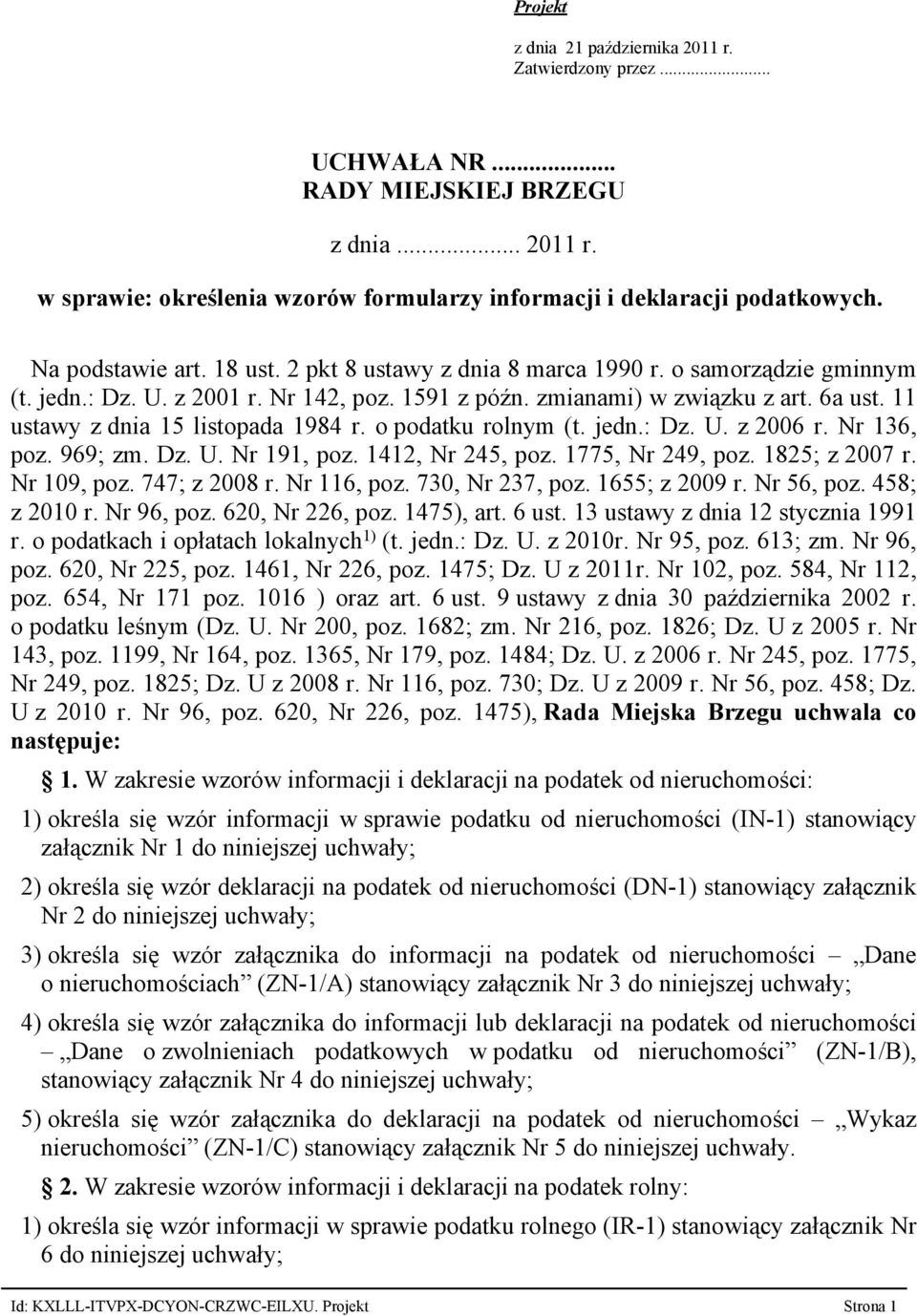 o podatku rolnym (t. jedn.: Dz. U. z 2006 r. Nr 136, poz. 969; zm. Dz. U. Nr 191, poz. 1412, Nr 245, poz. 1775, Nr 249, poz. 1825; z 2007 r. Nr 109, poz. 747; z 2008 r. Nr 116, poz. 730, Nr 237, poz.