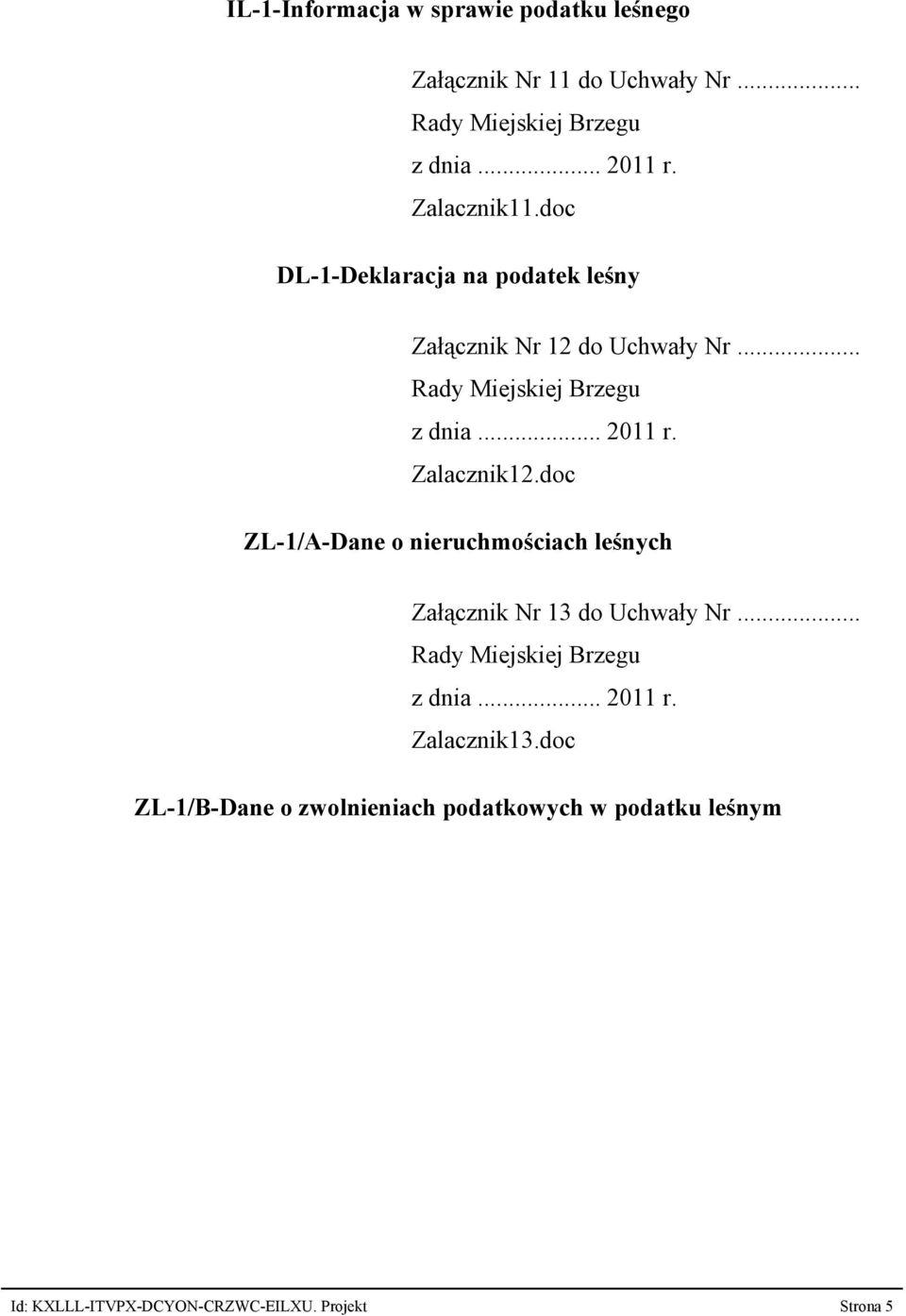 doc ZL-1/A-Dane o nieruchmościach leśnych Załącznik Nr 13 do Uchwały Nr... Zalacznik13.