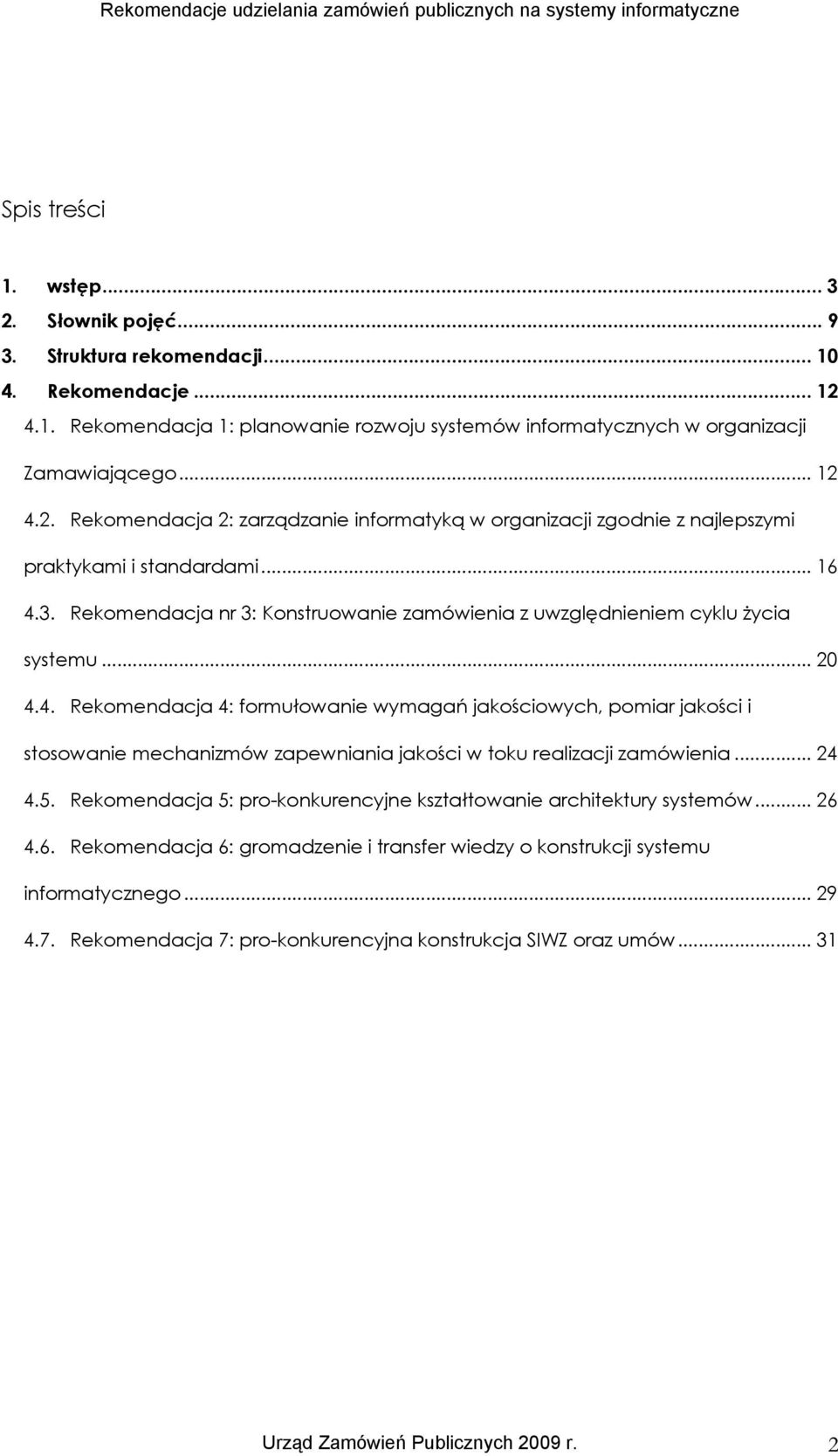 Rekomendacja nr 3: Konstruowanie zamówienia z uwzględnieniem cyklu życia systemu... 20 4.